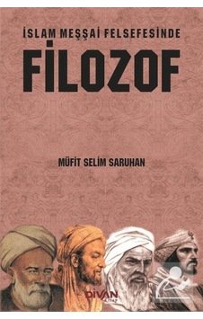 İslam Meşşai Felsefesinde Filozof - Müfit Selim Saruhan - Divan Kitap