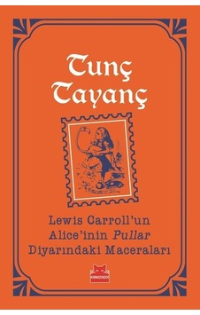 Lewis Carroll'un Alice'nin Pullar Diyarındaki Maceraları-Turuncu Kitaplar - Tunç Tayanç - Kırmızı Kedi
