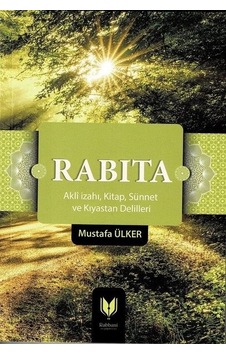 Rabıta: Akli İzahı - Kitap -Sünnet ve Kıyastan Delilleri - Mustafa Ülker - Rabbani Yayınevi Rabıta: Akli İzahı - Kitap -Sünnet ve Kıyastan Delilleri - Mustafa Ülker - Rabbani Yayınevi