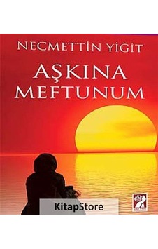 Aşkına Meftunum - Necmettin Yiğit - İştirak Yayınları