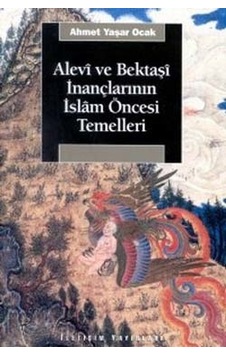 Alevi Ve Bektaşi İnançlarının İslam Öncesi Temelleri Alevi Ve Bektaşi İnançlarının İslam Öncesi Temelleri