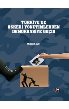 Gazi Kitabevi - Türkiye'de Askeri Yönetimlerden Demokrasiye Geçiş - Mücahit AVCI