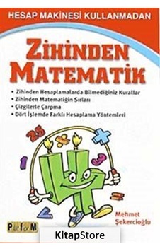 Kitapstore-Hesap Makinesi Kullanmadan Zihinden Matematik / Mehmet Şekerci...