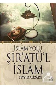 İslam Yolu Şir'atü'l İslam / Seyyid Alizade 9786055126087 İslam Yolu Şir'atü'l İslam / Seyyid Alizade 9786055126087