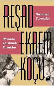 Haşmetli Yosmalar Osmanlı Tarihinde Yasaklar - Reşad Ekrem Koçu - Doğan Kitap Haşmetli Yosmalar Osmanlı Tarihinde Yasaklar - Reşad Ekrem Koçu - Doğan Kitap