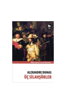Üç Silahşörler Çocuk Klasik- Alexandre Dumas - Bilgi Yayınevi Üç Silahşörler Çocuk Klasik- Alexandre Dumas - Bilgi Yayınevi