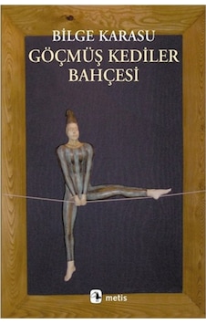 Göçmüş Kediler Bahçesi - Bilge Karasu - Metis Yayınları