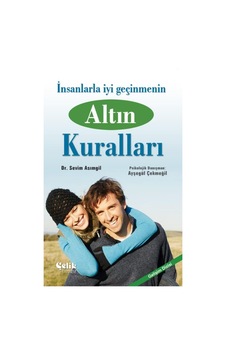 İnsanlarla İyi Geçinmenin Altın Kuralları - Sevim Asımgil İnsanlarla İyi Geçinmenin Altın Kuralları - Sevim Asımgil