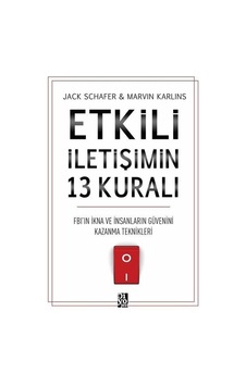 Etkili İletişimin 13 Kuralı - Fb'ın İkna Ve İnsanların Güvenini Kazanma Teknikleri Etkili İletişimin 13 Kuralı - Fb'ın İkna Ve İnsanların Güvenini Kazanma Teknikleri