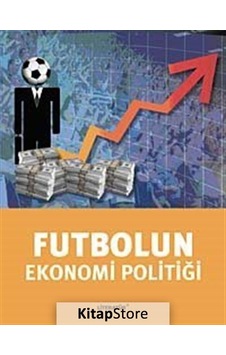 Futbolun Ekonomi Politiği - Tuğrul Akşar - Literatür Yayıncılık Futbolun Ekonomi Politiği - Tuğrul Akşar - Literatür Yayıncılık
