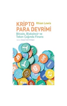 Kripto Para Devrimi - BitcoinBlokzincir ve Token Çağında Finans - Rhian Lewis - İş Bankası Kültür Yayınları Kripto Para Devrimi - BitcoinBlokzincir ve Token Çağında Finans - Rhian Lewis - İş Bankası Kültür Yayınları