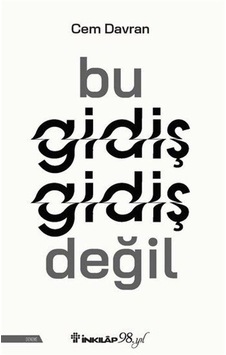 Bu Gidiş Gidiş Değil / Cem Davran Bu Gidiş Gidiş Değil / Cem Davran