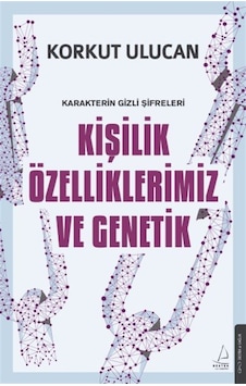 Kişilik Özelliklerimiz Ve Genetik / Korkut Ulucan Kişilik Özelliklerimiz Ve Genetik / Korkut Ulucan