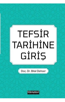 Tefsir Tarihine Giriş - Bilal Deliser - Hikmetevi Yayınları Tefsir Tarihine Giriş - Bilal Deliser - Hikmetevi Yayınları