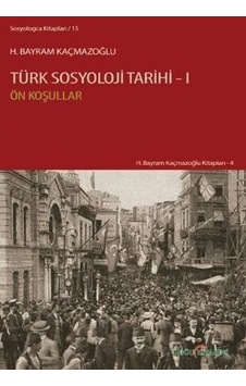 Türk Sosyoloji Tarihi 1 H.Bayram Kaçmazoğlu 2.El İadesiz Türk Sosyoloji Tarihi 1 H.Bayram Kaçmazoğlu 2.El İadesiz