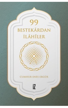 99 Bestekardan İlahiler - Cumhur Enes Ergür - İz Yayıncılık