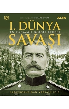 I. Dünya Savaşı - En Kapsamlı Görsel Rehber Ciltli I. Dünya Savaşı - En Kapsamlı Görsel Rehber Ciltli