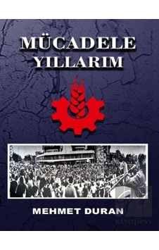 Mücadele Yıllarım - Mehmet Duran - Nitelik Kitap Mücadele Yıllarım - Mehmet Duran - Nitelik Kitap