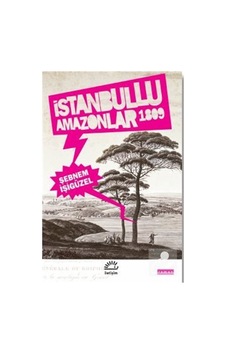 Istanbullu Amazonlar 1809 / Şebnem Işigüzel Istanbullu Amazonlar 1809 / Şebnem Işigüzel