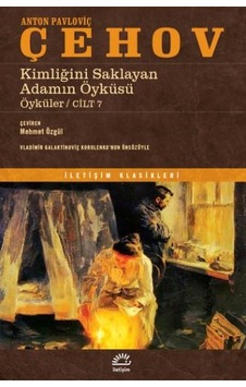 Kimliğini Saklayan Adamın Öyküsü - Cilt 7 - Anton Pavloviç Çehov - İletişim Yayınları