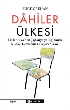 Dahiler Ülkesi: Finlandiya Dan Japonya Ya Eğitimde Dünya Devlerinin Başarı Sırları Dahiler Ülkesi: Finlandiya Dan Japonya Ya Eğitimde Dünya Devlerinin Başarı Sırları