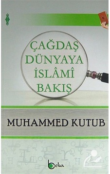 Çağdaş Dünyaya İslami Bakış / Prof. Muhammed Kutub 9786054486694 Çağdaş Dünyaya İslami Bakış / Prof. Muhammed Kutub 9786054486694