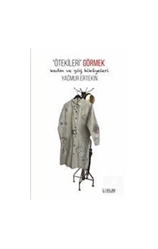 Ötekileri Görmek-Kadın ve Göç Hikayeleri - Yağmur Ertekin - Librum Kitap Ötekileri Görmek-Kadın ve Göç Hikayeleri - Yağmur Ertekin - Librum Kitap