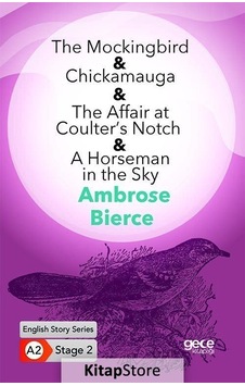 The Mockingbird - Chickamauga - The Affair at Coulters Notch - A Horseman in the Sky - English Stor - Ambroce Bierce - Gece Kitaplığı The Mockingbird - Chickamauga - The Affair at Coulters Notch - A Horseman in the Sky - English Stor - Ambroce Bierce - Gece Kitaplığı