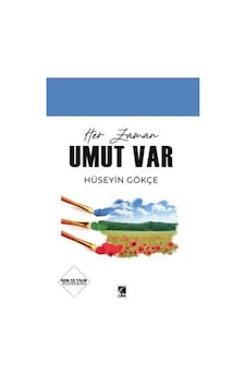 Her Zaman Umut Var / Hüseyin Gökçe