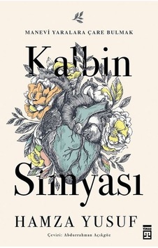 Kalbin Simyası - Hamza Yusuf Raihan - Timaş Yayınları Kalbin Simyası - Hamza Yusuf Raihan - Timaş Yayınları