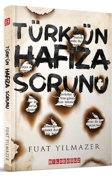 Türk'ün Hafıza Sorunu - Fuat Yılmazer - Bilgeoğuz Yayınları Türk'ün Hafıza Sorunu - Fuat Yılmazer - Bilgeoğuz Yayınları