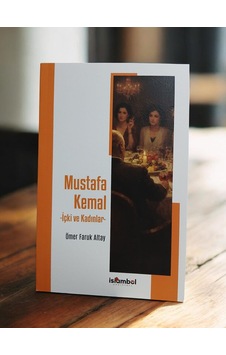 Mustafa Kemal - İçki Ve Kadınlar Mustafa Kemal - İçki Ve Kadınlar