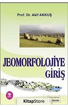 Jeomorfolojiye Giriş - Akif Akkuş - Eğitim Yayınevi Jeomorfolojiye Giriş - Akif Akkuş - Eğitim Yayınevi