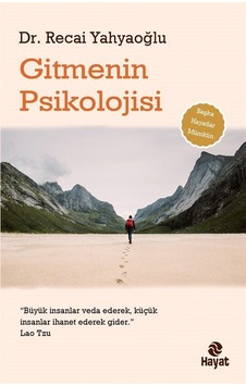 Gitmenin Psikolojisi / Dr. Recai Yahyaoğlu Gitmenin Psikolojisi / Dr. Recai Yahyaoğlu