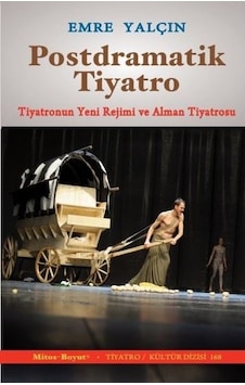 Postdramatik Tiyatro - Tiyatronun Yeni Rejimi ve Alman Tiyatrosu - Emre Yalçın - Mitos Boyut Yayınları Postdramatik Tiyatro - Tiyatronun Yeni Rejimi ve Alman Tiyatrosu - Emre Yalçın - Mitos Boyut Yayınları