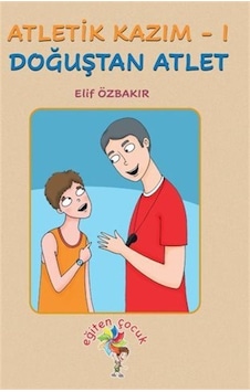 Atletik Kazım 1 - Doğuştan Atlet - Elif Özbakır - Eğiten Çocuk Atletik Kazım 1 - Doğuştan Atlet - Elif Özbakır - Eğiten Çocuk