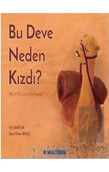 Bu Deve Neden Kızdı? Why is the Camel So Angry?  - Elif Santur  - Multibem Yayınları