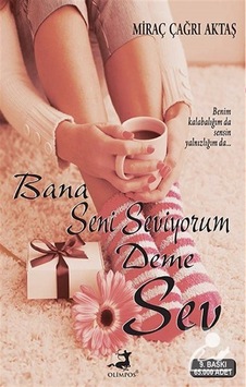 Bana Seni Seviyorum Deme Sev / Miraç Çağrı Aktaş