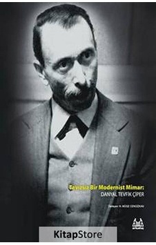 Tavizsiz Bir Modernist Mimar: Danyal Tevfik Çiper - Müge Cengizkan - Arkadaş Yayıncılık Tavizsiz Bir Modernist Mimar: Danyal Tevfik Çiper - Müge Cengizkan - Arkadaş Yayıncılık