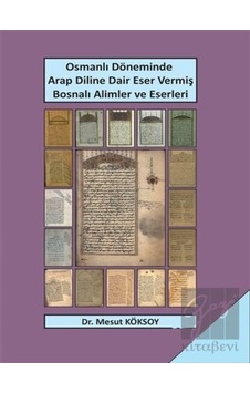 Osmanlı Döneminde Arap Diline Dair Eser Vermiş Bosnalı Alimler ve Eserleri -  Sonçağ Yayınları