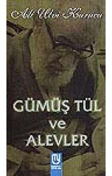 Gümüş Tül Ve Alevler Ali Ulvi Kurucu Marifet Yayınları