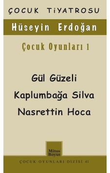 Hüseyin Erdoğan Çocuk Oyunları-1: Gül Güzeli-Kaplumbağa Silva-Nasrettin Hoca - Hüseyin Erdoğan - Mitos Boyut Yayınları Hüseyin Erdoğan Çocuk Oyunları-1: Gül Güzeli-Kaplumbağa Silva-Nasrettin Hoca - Hüseyin Erdoğan - Mitos Boyut Yayınları