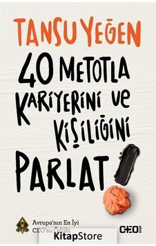 40 Metotla Kariyerini ve Kişiliğini Parlat! - Tansu Yeğen 40 Metotla Kariyerini ve Kişiliğini Parlat! - Tansu Yeğen