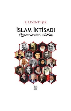 İslam İktisadı Öğrencilerine Notlar / R. Levent Işık 9786257950183