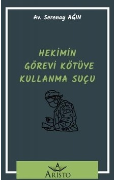 Hekimin Görevi Kötüye Kullanma Suçu Hekimin Görevi Kötüye Kullanma Suçu