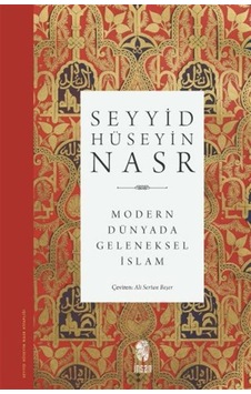 Modern Dünyada Geleneksel İslam / Seyyid Hüseyin Nasr Modern Dünyada Geleneksel İslam / Seyyid Hüseyin Nasr