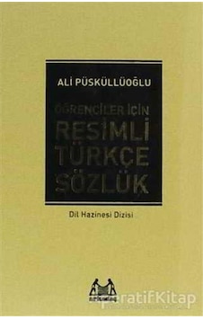 Resimli Türkçe Sözlük - Ali Püsküllüoğlu - Arkadaş Yayıncılık