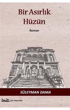 Bir Asırlık Hüzün / Süleyman Dama Bir Asırlık Hüzün / Süleyman Dama