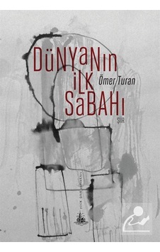 Dünyanın İlk Sabahı - Ömer Turan - Yitik Ülke Yayınları Dünyanın İlk Sabahı - Ömer Turan - Yitik Ülke Yayınları