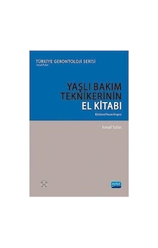 Yaşlı Bakım Teknikerinin El Kitabı: Bütünsel İnsan İmgesi Sku: Zeusstkea3d2c46d9 Yaşlı Bakım Teknikerinin El Kitabı: Bütünsel İnsan İmgesi Sku: Zeusstkea3d2c46d9